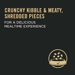 Crunchy kibble & meaty, shredded pieces