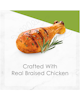 Crafted with real braised chicken