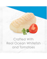 Crafted with real ocean whitefish and tomatoes